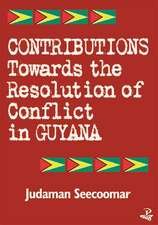 Contributions Toward the Resolution of Conflict in Guyana