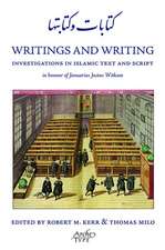 Writings and Writing: Investigations in Islamic Text and Script in Honour of Januarius Justus Witkam