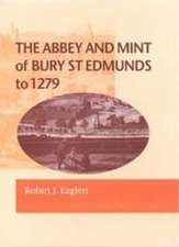 The Abbey and Mint of Bury St. Edmunds to 1279