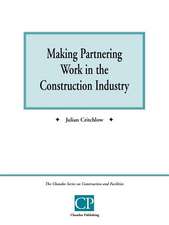 Making Partnering Work in the Construction Industry