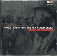 Monkeywrenching The New World Order: An Audio Introduction To Global Capitalism and its Discontents: Global Capitalism & its Discontents