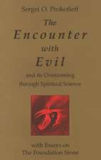 The Encounter with Evil: And Its Overcoming Through Spiritual Science