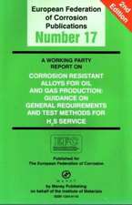 A Working Party Report on Corrosion Resistant Alloys for Oil and Gas Production: General Requirements and Test Methods for H2S Service (EFC 17)