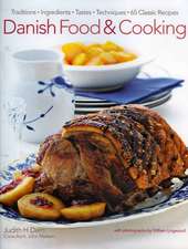 Danish Food & Cooking: Traditions, Ingredients, Tastes, Techniques, Over 60 Classic Recipes