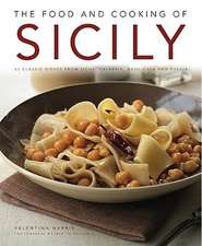 The Food and Cooking of Sicily and Southern Italy: 65 Classic Dishes from Sicily, Calabria, Basilicata and Puglia