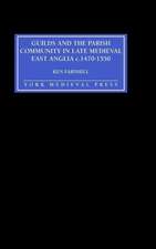 Guilds and the Parish Community in Late Medieval East Anglia c. 1470–1550