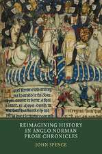 Reimagining History in Anglo–Norman Prose Chronicles