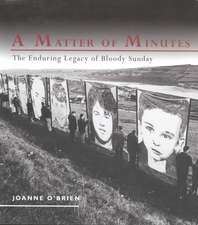 A Matter of Minutes: The Enduring Legacy of Bloody Sunday