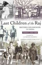 Last Children Of The Raj, Volume 1 (1919-1939): British Childhoods in India