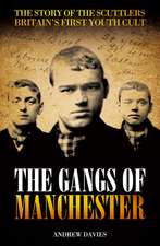 The Gangs of Manchester: The Story of the Scuttlers Britain's First Youth Cult