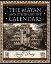 Stray, G: Mayan and Other Ancient Calendars