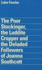 Steele, T: Luke Fowler - the Poor Stockinger, the Luddite Cr