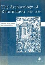 The Archaeology of Reformation,1480-1580