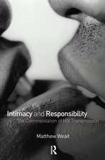 Intimacy and Responsibility: The Criminalisation of HIV Transmission