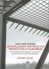 Nazi War Crimes, US Intelligence and Selective Prosecution at Nuremberg: Controversies Regarding the Role of the Office of Strategic Services