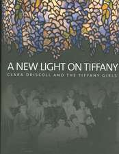 A New Light on Tiffany: Clara Driscoll and the Tiffany Girls