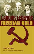 Labour Legends and Russian Gold: Bolshevism and the British Left Part One