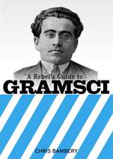 A Rebels Guide To Gramsci