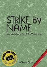 Strike by Name: One Man's Part in the Miners' Strike