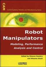 Robot Manipulators – Modeling, Performance Analysis and Control