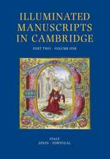 Illuminated Manuscripts in Cambridge, Part Two 2 Volume Set: Italy and the Iberian Peninsula