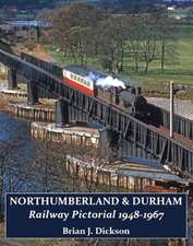 Dickson, B: Northumberland & Durham Railway Pictorial, 1948-