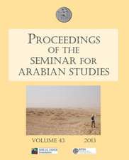 Proceedings of the Seminar for Arabian Studies, Volume 43