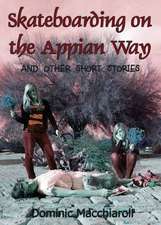 Skateboarding on the Appian Way and Other Short Stories