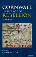 Cornwall in the Age of Rebellion, 1490-1660