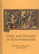 Unity and Disunity in Ezra-Nehemiah: Redaction, Rhetoric, and Reader