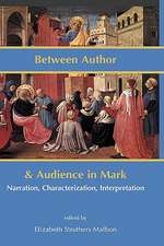 Between Author and Audience in Mark: Narration, Characterization, Interpretation