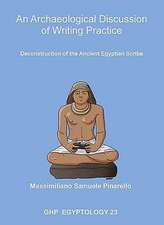 An Archaeological Discussion of Writing Practice: Deconstruction of the Ancient Egyptian Scribe