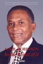 A.N.R. Robinson In the Midst of It: The Autobiography of Former President & Former Prime Minister of the Republic of Trinidad and Tobago