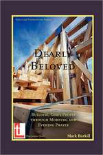 Dearly Beloved: Building God's People Through Morning and Evening Prayer