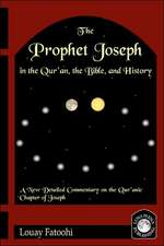 The Prophet Joseph in the Qur'an, the Bible, and History