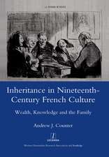 Inheritance in Nineteenth-century French Culture: Wealth, Knowledge and the Family