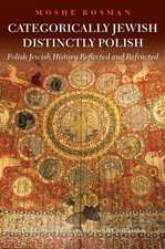 Categorically Jewish, Distinctly Polish – Polish Jewish History Reflected and Refracted