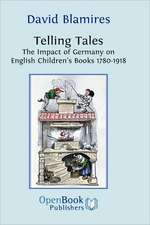 Telling Tales. the Impact of Germany on English Children's Books 1780-1918.