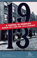 A Capital in Conflict: Dublin City and the 1913 Lockout