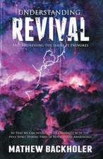 Understanding Revival and Addressing the Issues It Provokes So That We Can Intelligently Cooperate with the Holy Spirit During Times of Revivals