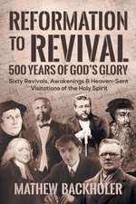 Reformation to Revival, 500 Years of God's Glory