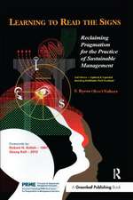 Learning to Read the Signs: Reclaiming Pragmatism for the Practice of Sustainable Management