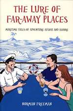 The Lure of Far-Away Places: Maritime Tales of Adventure Afloat and Ashore