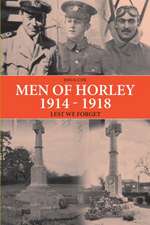 Men of Horley 1914 - 1918 Lest We Forget