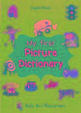 My First Picture Dictionary: English-Polish with Over 1000 Words