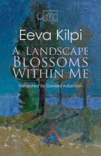 Kilpi, E: Landscape Blossoms Within Me