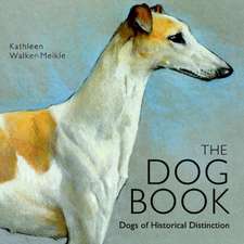 The Dog Book: Dogs of Historical Distinction