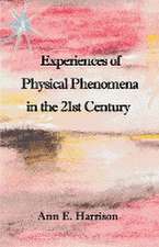 Experiences of Physical Phenomena in the 21st Century