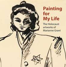 Haase, D: Painting for My Life: The Holocaust artworks of Ma