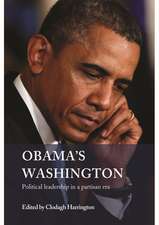 Obama's Washington: Political Leadership in a Partisan Era